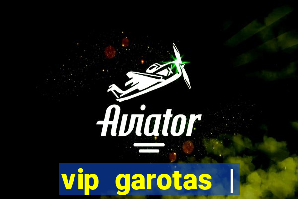 vip garotas | acompanhantes santa maria